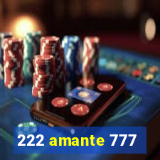 222 amante 777